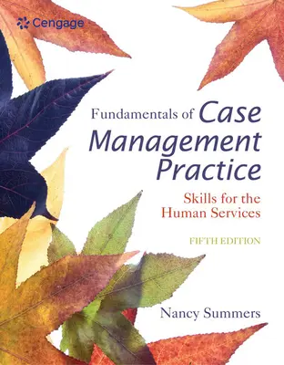 Fondamentaux de la pratique de la gestion de cas : Compétences pour les services sociaux - Fundamentals of Case Management Practice: Skills for the Human Services