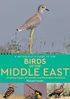 Guide naturaliste des oiseaux d'Égypte et du Moyen-Orient - Naturalist's Guide to the Birds of Egypt and the Middle East