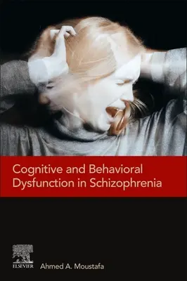 Dysfonctionnements cognitifs et comportementaux dans la schizophrénie - Cognitive and Behavioral Dysfunction in Schizophrenia