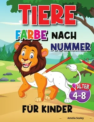 Animal Couleur Par Numéro Pour Les Enfants : Animaux Couleur Par Numéros Pour Les Enfants, Animaux Activité Frbung Livre - Tier Farbe Nach Nummer Fr Kinder: Tiere Farbe durch Zahlen fr Kinder, Tiere Frbung Aktivitt Buch