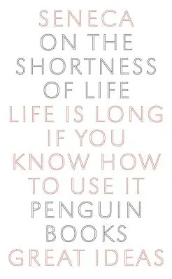 Sur la brièveté de la vie : La vie est longue si l'on sait s'en servir - On the Shortness of Life: Life Is Long If You Know How to Use It