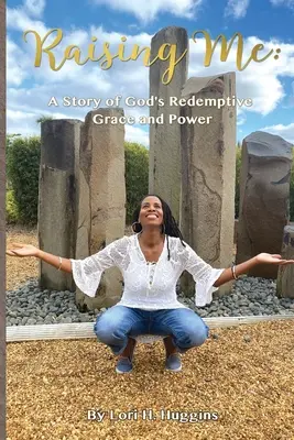 L'histoire de la grâce et de la puissance rédemptrice de Dieu - Raising Me: A Story of God's Redemptive Grace and Power