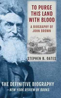 Purger cette terre par le sang : Une biographie de John Brown [Édition mise à jour] - To Purge This Land with Blood: A Biography of John Brown [Updated Edition]