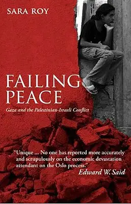 L'échec de la paix : Gaza et le conflit israélo-palestinien - Failing Peace: Gaza And The Palestinian-Israeli Conflict