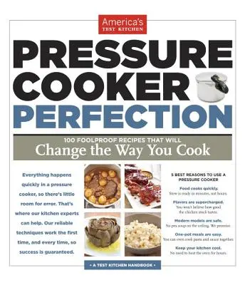 Pressure Cooker Perfection : 100 recettes infaillibles qui changeront votre façon de cuisiner - Pressure Cooker Perfection: 100 Foolproof Recipes That Will Change the Way You Cook