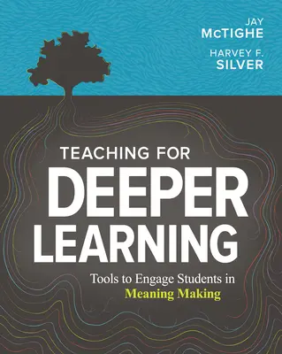 Enseigner pour approfondir l'apprentissage : Outils pour engager les élèves dans la recherche de sens - Teaching for Deeper Learning: Tools to Engage Students in Meaning Making