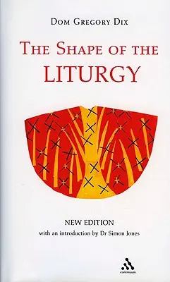 La forme de la liturgie, nouvelle édition - The Shape of the Liturgy, New Edition