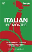 L'italien en 3 mois avec application audio gratuite - Votre guide essentiel pour comprendre et parler l'italien - Italian in 3 Months with Free Audio App - Your Essential Guide to Understanding and Speaking Italian