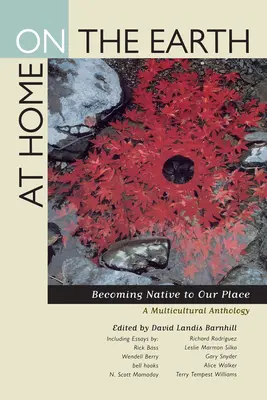 Chez soi sur la Terre : Devenir natif de notre lieu de vie : Une anthologie multiculturelle - At Home on the Earth: Becoming Native to Our Place: A Multicultural Anthology