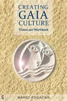 Créer une culture Gaïa : Vision et cahier d'exercices - Creating Gaia Culture: Vision and Workbook