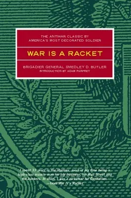 La guerre est un racket : Le classique de l'anti-guerre par le soldat le plus décoré d'Amérique - War Is a Racket: The Antiwar Classic by America's Most Decorated Soldier