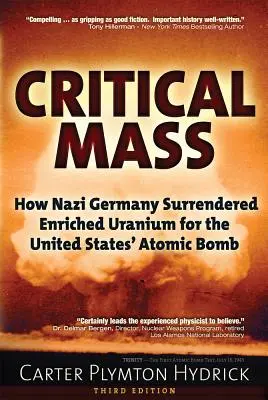 Masse critique : Comment l'Allemagne nazie a cédé de l'uranium enrichi pour la bombe atomique des États-Unis - Critical Mass: How Nazi Germany Surrendered Enriched Uranium for the United States' Atomic Bomb