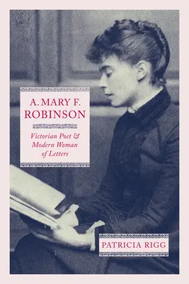 A. Mary F. Robinson : Poète victorienne et femme de lettres moderne - A. Mary F. Robinson: Victorian Poet and Modern Woman of Letters