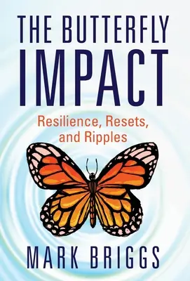 L'impact papillon : Résilience, réinitialisation et répercussions - The Butterfly Impact: Resilience, Resets, and Ripples