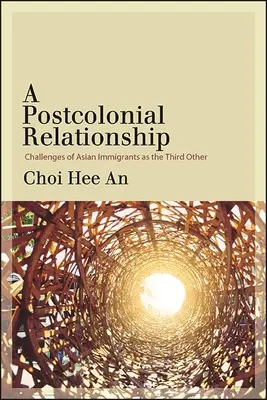 Une relation postcoloniale : Les défis des immigrés asiatiques en tant que tiers-autres - A Postcolonial Relationship: Challenges of Asian Immigrants as the Third Other