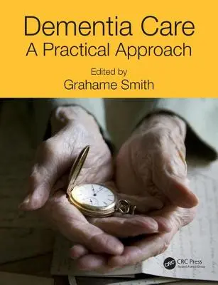 Soins aux personnes atteintes de démence : Une approche pratique - Dementia Care: A Practical Approach