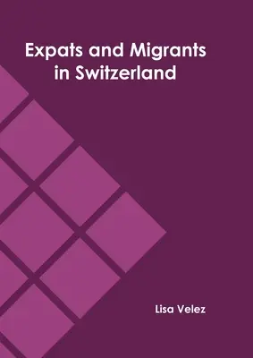 Expats et migrants en Suisse - Expats and Migrants in Switzerland