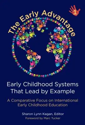 L'avantage de la petite enfance 1 - Des systèmes d'éducation de la petite enfance qui montrent l'exemple : Un regard comparatif sur l'éducation internationale de la petite enfance - The Early Advantage 1--Early Childhood Systems That Lead by Example: A Comparative Focus on International Early Childhood Education