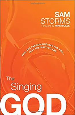 Le Dieu qui chante : Ressentez la passion que Dieu a pour vous... Tel que vous êtes - The Singing God: Feel the Passion God Has for You... Just the Way You Are