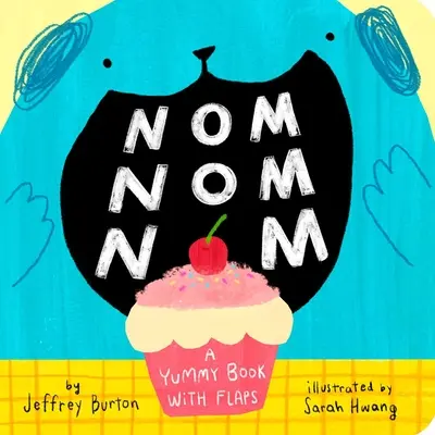 Nom Nom Nom : Un livre avec des rabats - Nom Nom Nom: A Yummy Book with Flaps