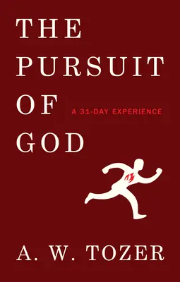 La poursuite de Dieu : Une expérience de 31 jours - The Pursuit of God: A 31-Day Experience
