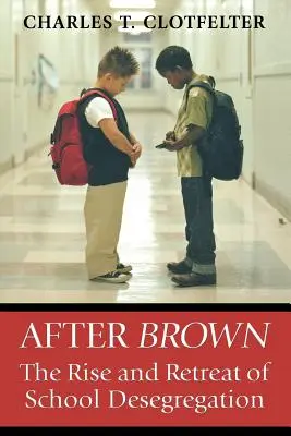 Après Brown » : L'essor et le recul de la déségrégation scolaire ». - After Brown