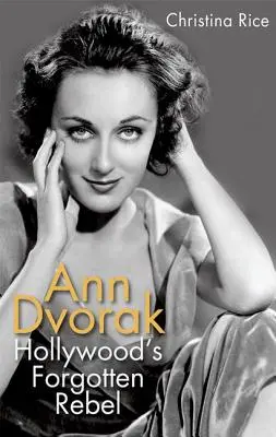 Ann Dvorak : La rebelle oubliée d'Hollywood - Ann Dvorak: Hollywood's Forgotten Rebel