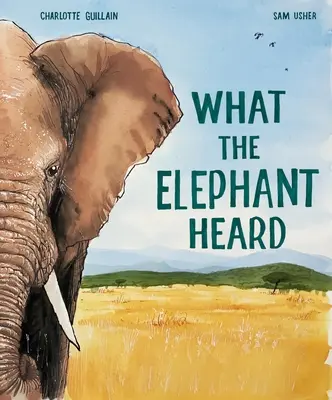 Ce que l'éléphant a entendu - What the Elephant Heard