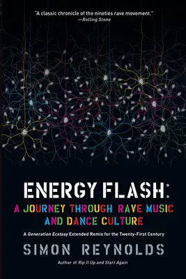 Energy Flash : Un voyage à travers la culture de la musique et de la danse rave - Energy Flash: A Journey Through Rave Music and Dance Culture