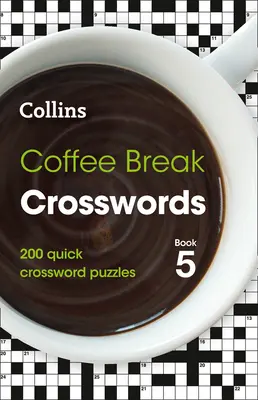 Coffee Break Crosswords Book 5 : 200 mots croisés rapides - Coffee Break Crosswords Book 5: 200 Quick Crossword Puzzles