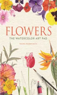 Fleurs : Le bloc d'aquarelle - Flowers: The Watercolor Art Pad