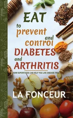 Manger pour prévenir et contrôler le diabète et l'arthrite - Eat to Prevent and Control Diabetes and Arthritis