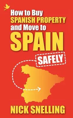 Comment acheter une propriété espagnole et déménager en Espagne ... en toute sécurité - How to Buy Spanish Property and Move to Spain ... Safely