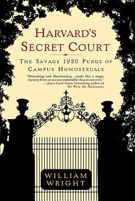 Le tribunal secret de Harvard : La purge sauvage des homosexuels du campus en 1920 - Harvard's Secret Court: The Savage 1920 Purge of Campus Homosexuals