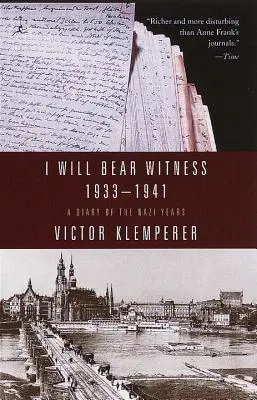 Je témoignerai, volume 1 : Journal des années nazies : 1933-1941 - I Will Bear Witness, Volume 1: A Diary of the Nazi Years: 1933-1941