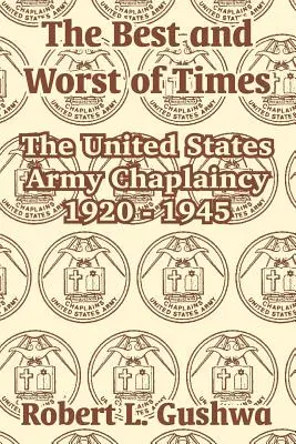 Le meilleur et le pire des temps : L'aumônerie de l'armée américaine 1920-1945 - The Best and Worst of Times: The United States Army Chaplaincy 1920 - 1945