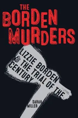 Les meurtres de Borden : Lizzie Borden et le procès du siècle - The Borden Murders: Lizzie Borden and the Trial of the Century