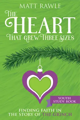 Le cœur qui a grandi de trois tailles Livre d'étude pour la jeunesse : Trouver la foi dans l'histoire du Grinch - The Heart That Grew Three Sizes Youth Study Book: Finding Faith in the Story of the Grinch