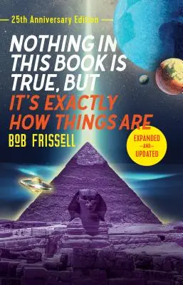 Rien dans ce livre n'est vrai, mais c'est exactement comme ça que les choses se passent, édition du 25e anniversaire - Nothing in This Book Is True, But It's Exactly How Things Are, 25th Anniversary Edition