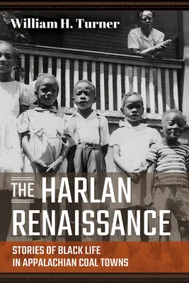 Harlan Renaissance - Histoires de la vie des Noirs dans les villes charbonnières des Appalaches - Harlan Renaissance - Stories of Black Life in Appalachian Coal Towns