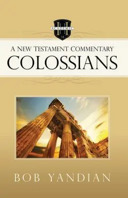 Colossiens : Un commentaire du Nouveau Testament - Colossians: A New Testament Commentary