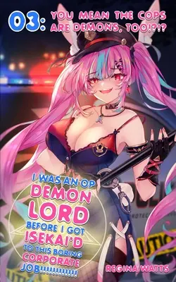 J'étais un seigneur démon OP avant de me retrouver dans ce job d'entreprise ennuyeux : Épisode 3 : Tu veux dire que les flics sont aussi des démons ? - I Was An OP Demon Lord Before I Got Isekai'd To This Boring Corporate Job!: Episode 3: You Mean The Cops Are Demons, Too!?!?