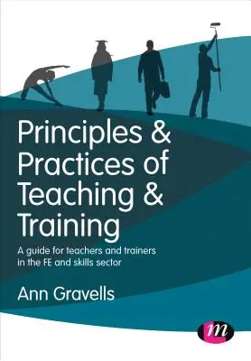 Principes et pratiques de l'enseignement et de la formation : Guide pour les enseignants et les formateurs dans le secteur de l'éducation et des compétences - Principles and Practices of Teaching and Training: A Guide for Teachers and Trainers in the Fe and Skills Sector