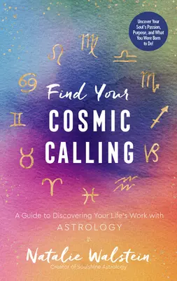 Trouvez votre vocation cosmique : Un guide pour découvrir le travail de votre vie avec l'astrologie - Find Your Cosmic Calling: A Guide to Discovering Your Life's Work with Astrology