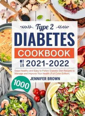 Type 2 Diabetes Cookbook 2021-2022 : 1000 Days Healthy and Easy to Follow Diabetic Diet Recipes to Manage and Improve Your Health (Livre de cuisine du diabète de type 2 2021-2022 : 1000 jours de recettes diététiques saines et faciles à suivre pour gérer et améliorer votre santé) - Type 2 Diabetes Cookbook 2021-2022: 1000 Days Healthy and Easy to Follow Diabetic Diet Recipes to Manage and Improve Your Health