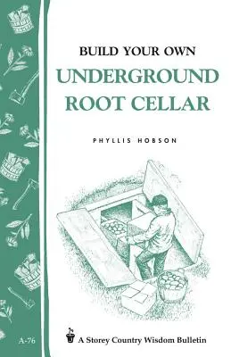 Construire sa propre cave à légumes souterraine - Build Your Own Underground Root Cellar
