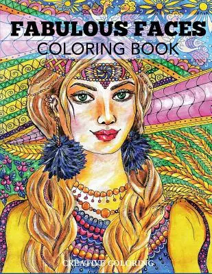 Fabulous Faces Coloring Book : Un livre de coloriage pour adultes - Fabulous Faces Coloring Book: An Adult Coloring Book