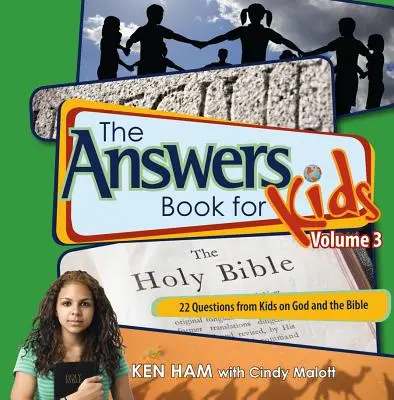 Le livre des réponses pour les enfants, volume 3 : 22 questions d'enfants sur Dieu et la Bible - The Answers Book for Kids Volume 3: 22 Questions from Kids on God and the Bible