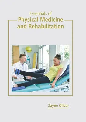 L'essentiel de la médecine physique et de la réadaptation - Essentials of Physical Medicine and Rehabilitation