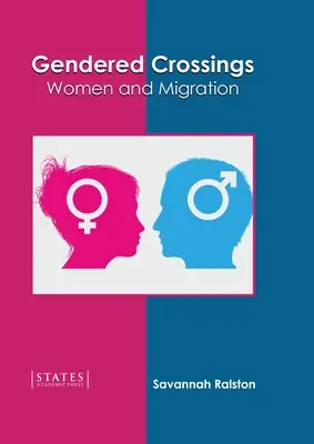 Traversées sexuées : Les femmes et la migration - Gendered Crossings: Women and Migration